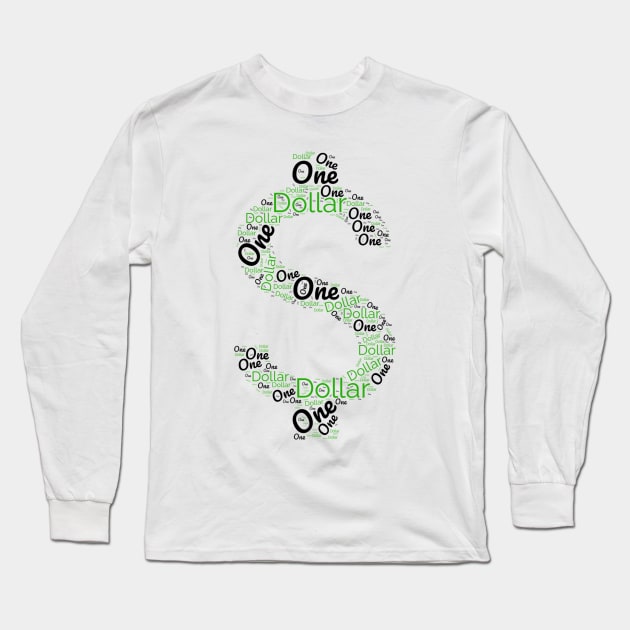 One Dollar Sign T-shirt Long Sleeve T-Shirt by TotaSaid